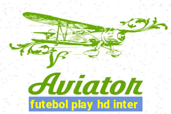 futebol play hd inter